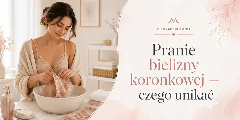 Pranie bielizny koronkowej — czego unikać